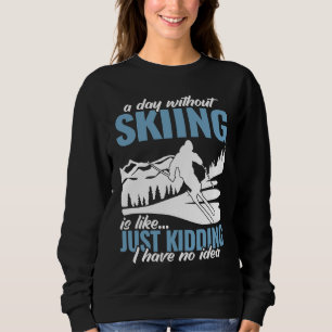Sudadera un día sin esquiar es como nieve esquiadores nieve