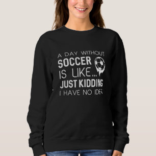 Sudadera Un día sin fútbol