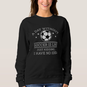 Sudadera Un día sin fútbol