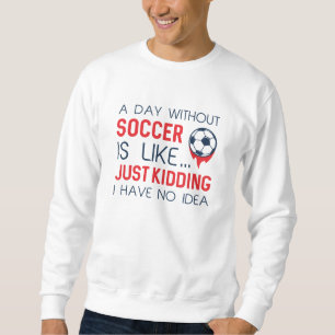 Sudadera Un día sin fútbol