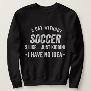 Sudadera Un día sin fútbol es como un simple secuestro