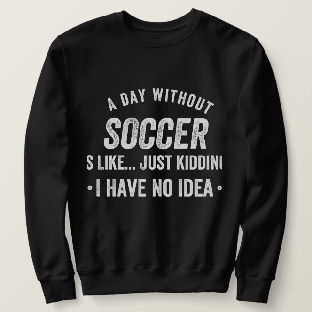 Sudadera Un día sin fútbol es como un simple secuestro (Anverso del diseño)