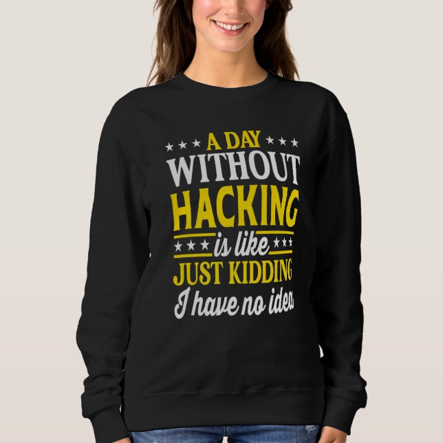 Sudadera Un Día Sin Hackear  Freak Informático Hacker  1 (Anverso)