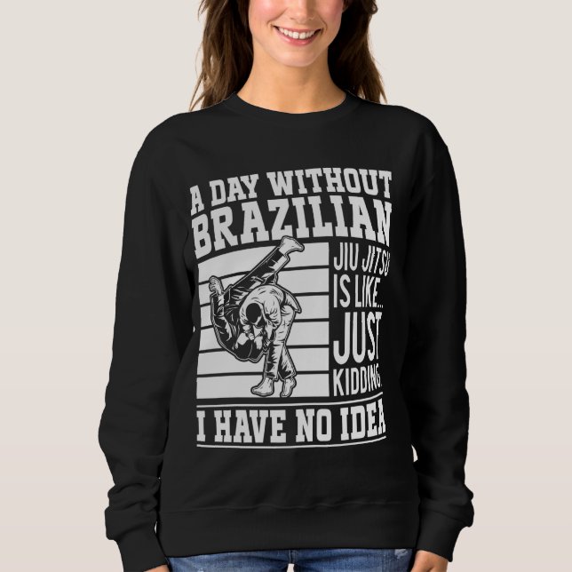 Sudadera Un día sin Jiu Jitsu brasileño es como... (Anverso)