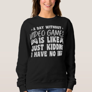 Sudadera Un día sin juegos de video Amantes de juegos de az