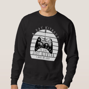 Sudadera Un día sin juegos de video como si fuera sólo un a