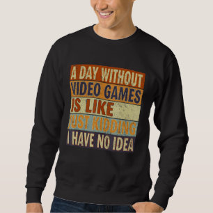 Sudadera Un día sin juegos de video es como juegos de azar