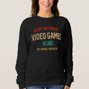 Sudadera Un día sin juegos de video es como juegos de azar