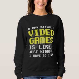 Sudadera Un día sin juegos de video es como juegos de azar