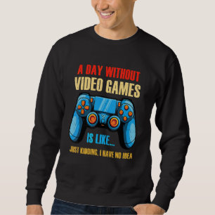Sudadera Un día sin juegos de video es como juegos de azar