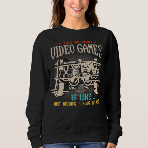 Sudadera Un día sin juegos de video es como juegos de azar