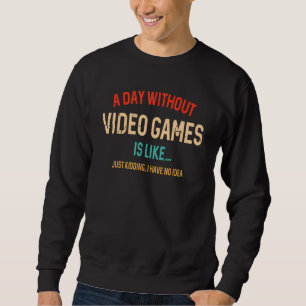 Sudadera Un día sin juegos de video es como juegos de azar