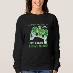 Sudadera Un día sin juegos de video es como un videojuego