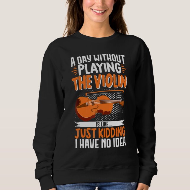 Sudadera Un Día Sin Jugar Al Violín Es Como... Música (Anverso)