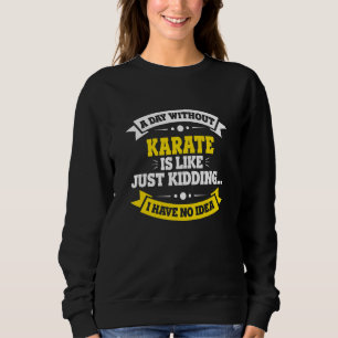 Sudadera Un día sin karate es como el karate