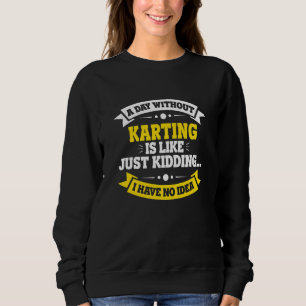 Sudadera Un día sin karting es como el karting