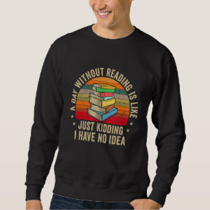Sudadera Un día sin lectura es como biblioteca nerd del lib