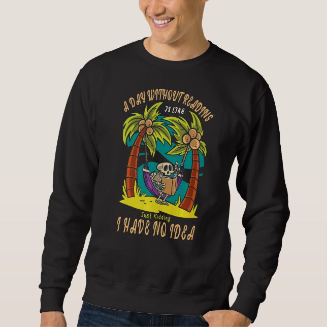 Sudadera Un Día Sin Lectura Es Como Una Fiesta De Esqueleto (Anverso)