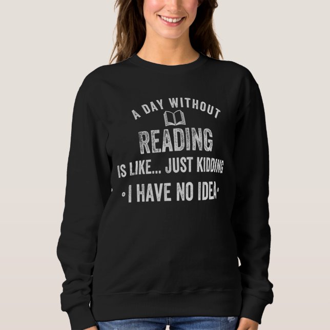 Sudadera Un día sin leer es como si estuviera bromeando (Anverso)