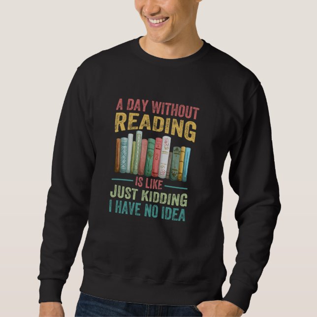 Sudadera Un Día Sin Leer Es Como Sólo Secuestrar Que Tengo (Anverso)