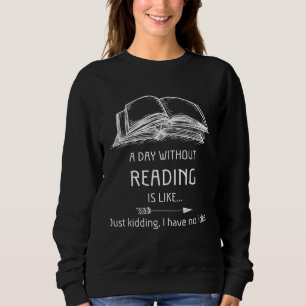 Sudadera Un Día Sin Leer Es Como Un Lector De Libros