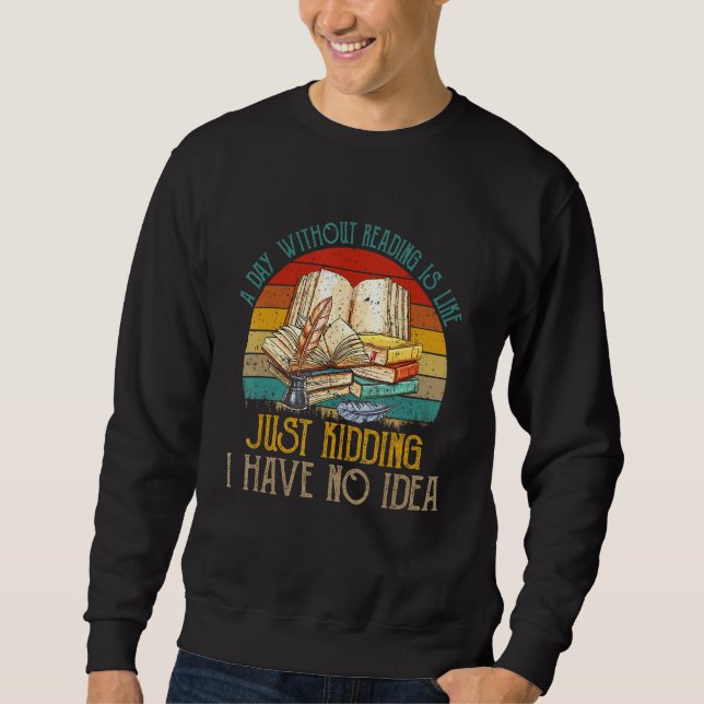 Sudadera Un día sin leer no tengo idea de libros antiguos (Anverso)