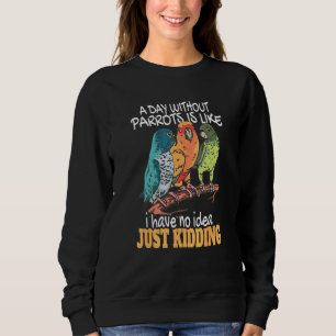 Sudadera Un Día Sin Loros Es Pájaro Cacatúa Tropical P