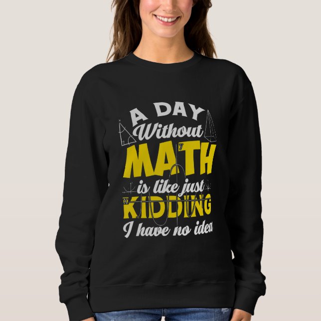 Sudadera Un Día Sin Matemáticas Como Sólo Secuestros No Ten (Anverso)
