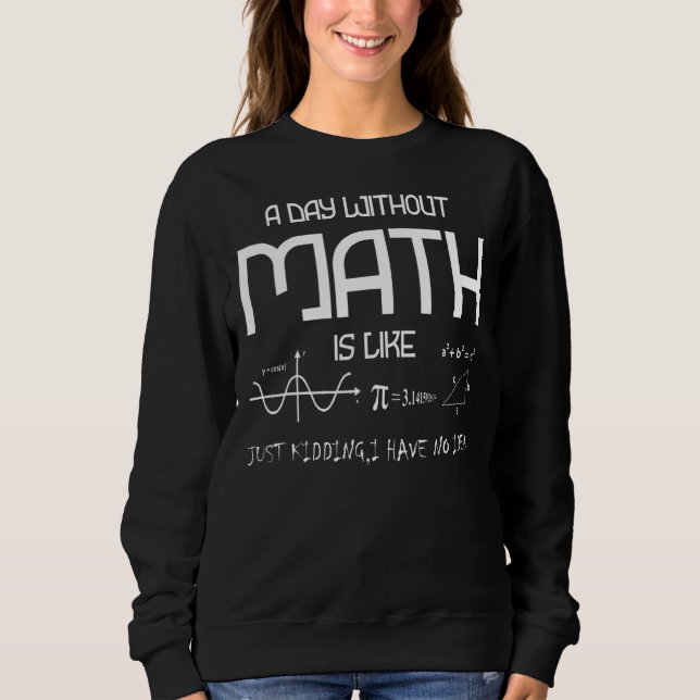 Sudadera Un Día Sin Matemáticas Es Como Sólo Secuestros No  (Anverso)