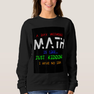 Sudadera Un Día Sin Matemáticas Es Como Sólo Secuestros No