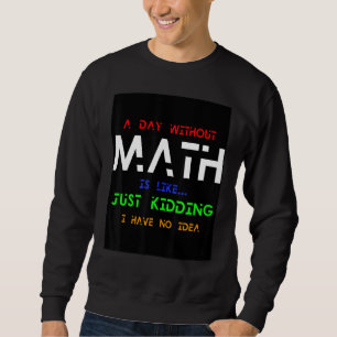 Sudadera Un Día Sin Matemáticas Es Como Sólo Secuestros No