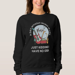 Sudadera Un Día Sin Música Es Como Solo Bromeo No Tengo