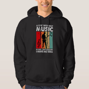 Sudadera Un Día Sin Música Es Como Solo Bromeo Tengo