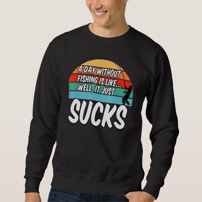 Sudadera Un Día Sin Pesca Es Como Si Bien Sucediera (Anverso)