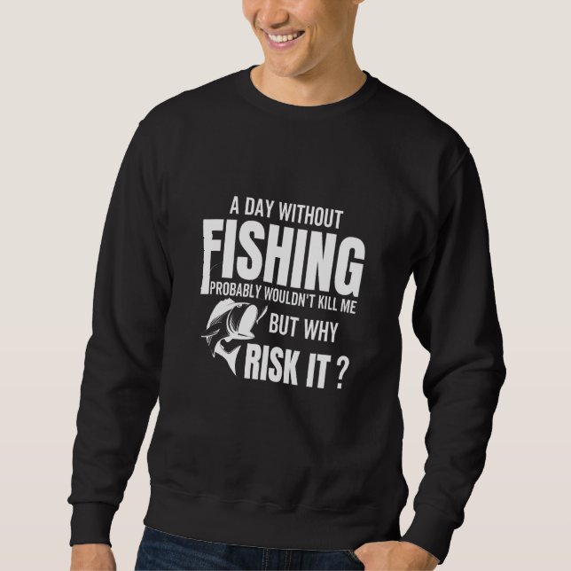 Sudadera Un día sin pesca probablemente no me mataría, pero (Anverso)