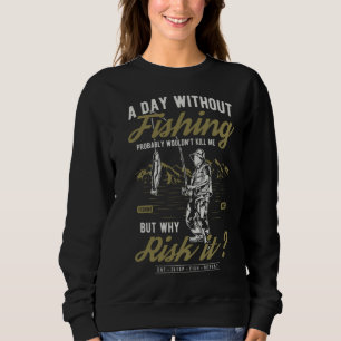 Sudadera Un Día Sin Pescar Probablemente No Me Matará Pesc