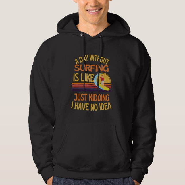 Sudadera Un Día Sin Surfing Gracioso Humor De Surf (Anverso)
