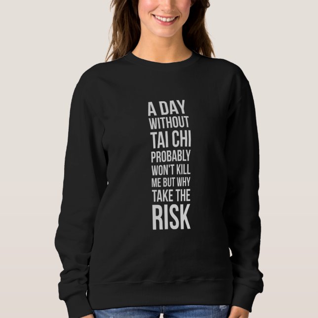 Sudadera Un día sin tai chi probablemente me mataría a tai (Anverso)