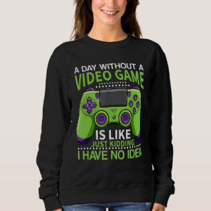 Sudadera Un Día Sin Un Videojuego Es Como Jugador Diciendo