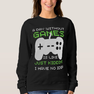 Sudadera Un Día Sin Videojuego Es Como Simplemente Secuestr
