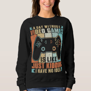 Sudadera Un Día Sin Videojuego Es Como Simplemente Secuestr