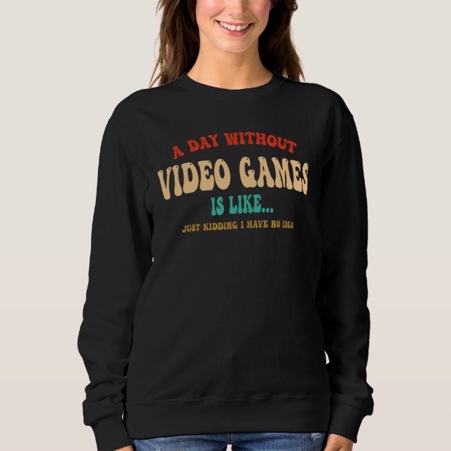 Sudadera Un Día Sin Videojuegos Es Como El Groovy Retro Gam (Anverso)