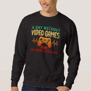 Sudadera Un Día Sin Videojuegos Es Como El Latido De Los Ju