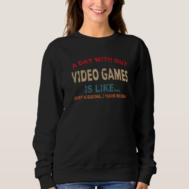Sudadera Un Día Sin Videojuegos Es Como, Jugador, Juego (Anverso)