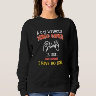 Sudadera Un Día Sin Videojuegos Es Como, Jugador, Juego