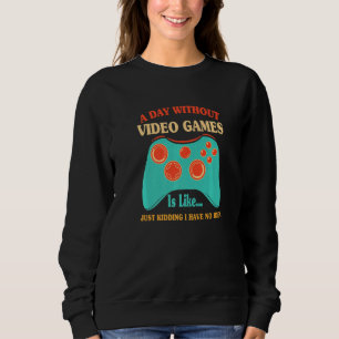 Sudadera Un Día Sin Videojuegos Es Como Para Videojuegos