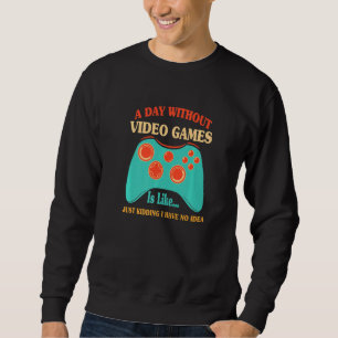 Sudadera Un Día Sin Videojuegos Es Como Para Videojuegos