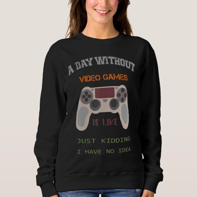 Sudadera Un Día Sin Videojuegos Es Como Simplemente Kidding (Anverso)