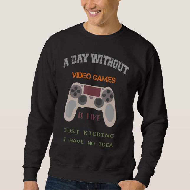 Sudadera Un Día Sin Videojuegos Es Como Simplemente Kidding (Anverso)