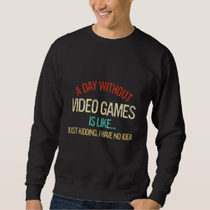 Sudadera Un Día Sin Videojuegos Es Como Simplemente Secuest